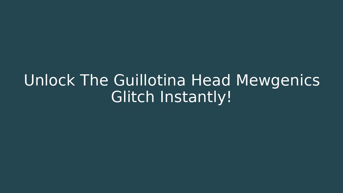 Unlock The Guillotina Head Mewgenics Glitch Instantly!