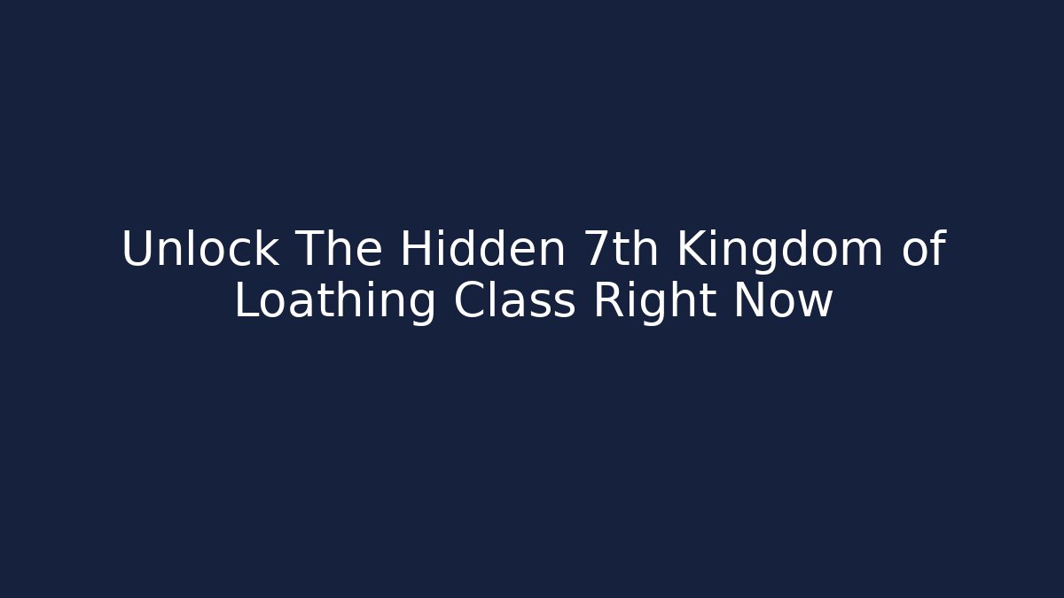 Unlock The Hidden 7th Kingdom of Loathing Class Right Now
