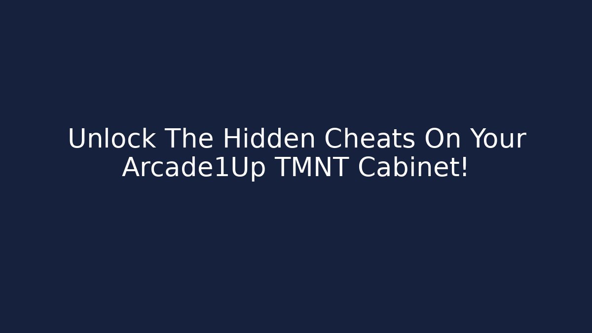 Unlock The Hidden Cheats On Your Arcade1Up TMNT Cabinet!