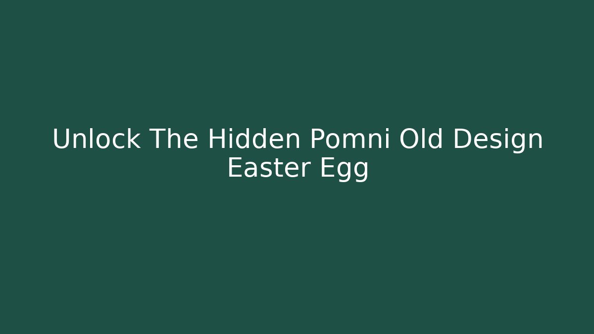 Unlock The Hidden Pomni Old Design Easter Egg