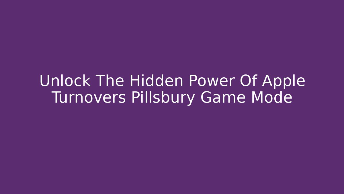 Unlock The Hidden Power Of Apple Turnovers Pillsbury Game Mode