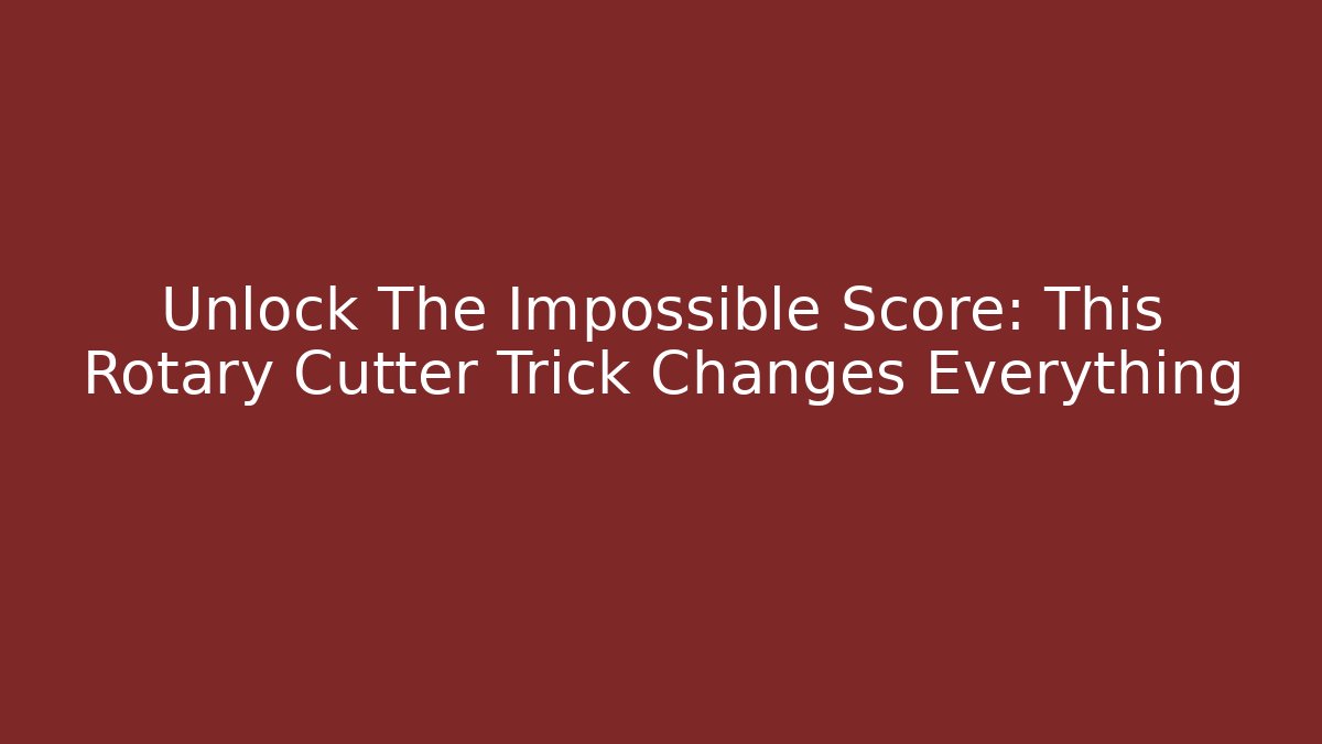 Unlock The Impossible Score: This Rotary Cutter Trick Changes Everything - Create More Assets