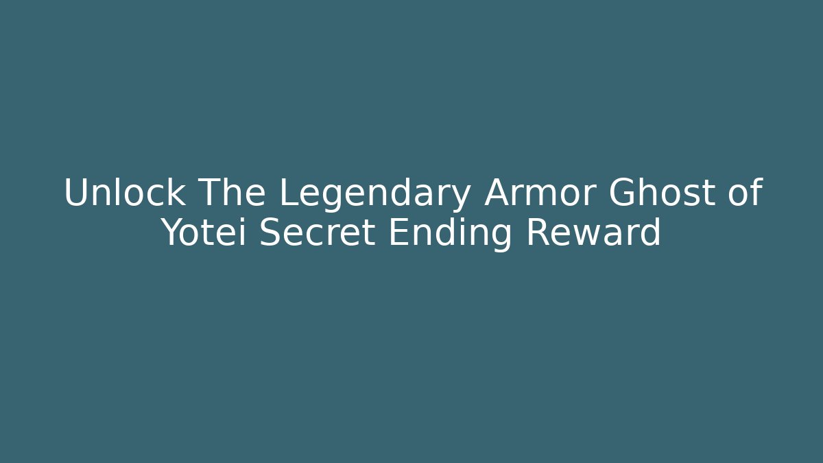 Unlock The Legendary Armor Ghost of Yotei Secret Ending Reward