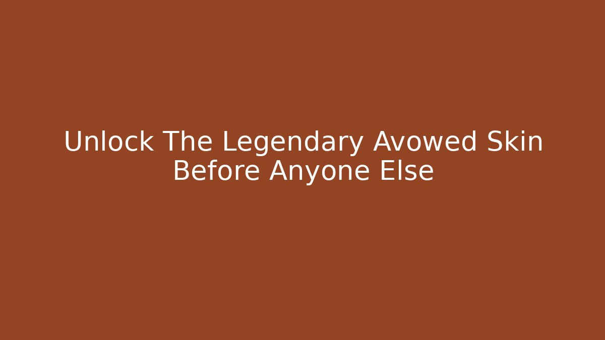 Unlock The Legendary Avowed Skin Before Anyone Else