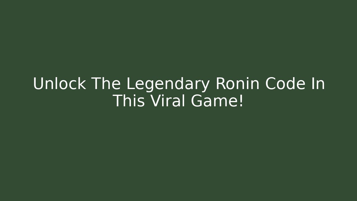 Unlock The Legendary Ronin Code In This Viral Game!
