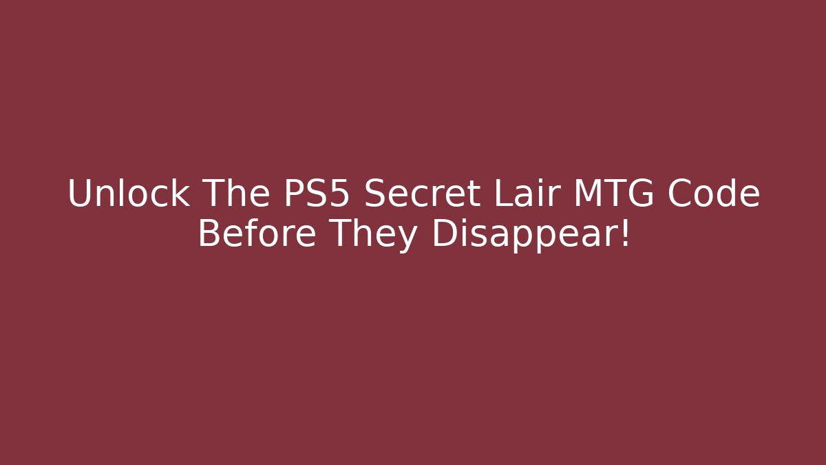 Unlock The PS5 Secret Lair MTG Code Before They Disappear!