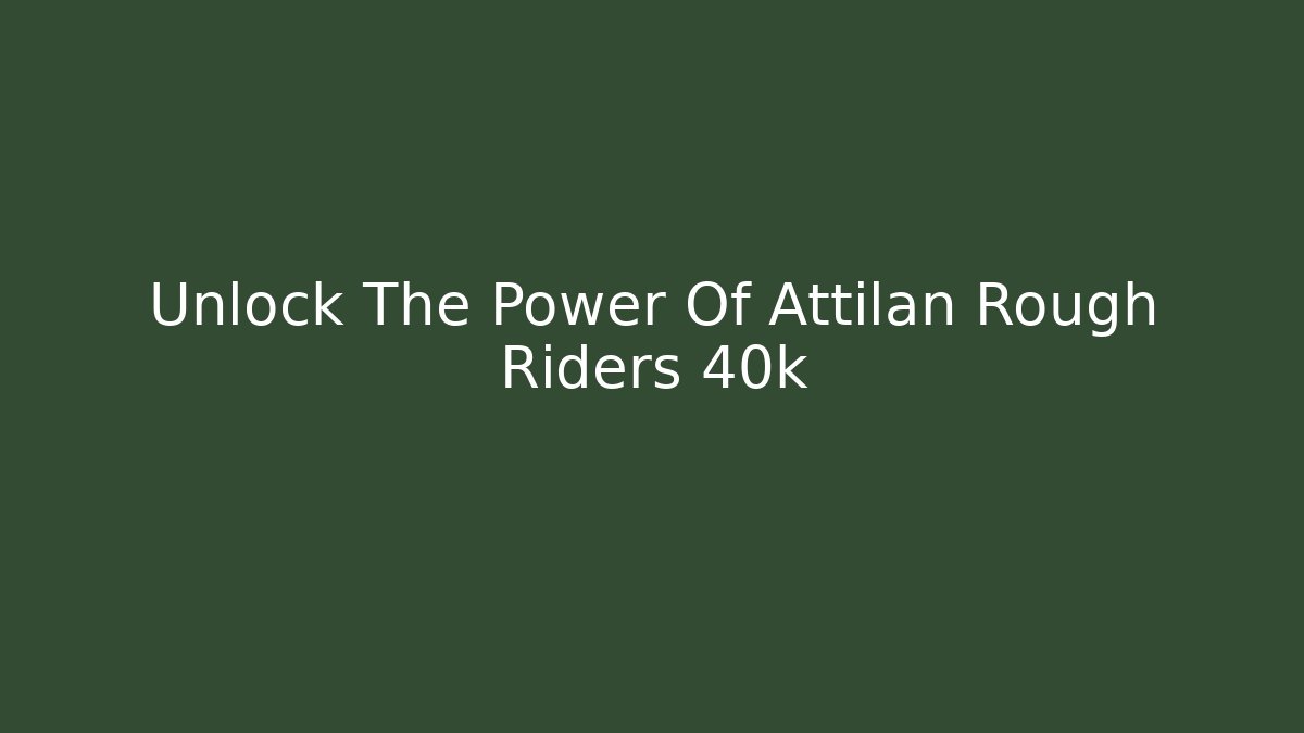 Unlock The Power Of Attilan Rough Riders 40k