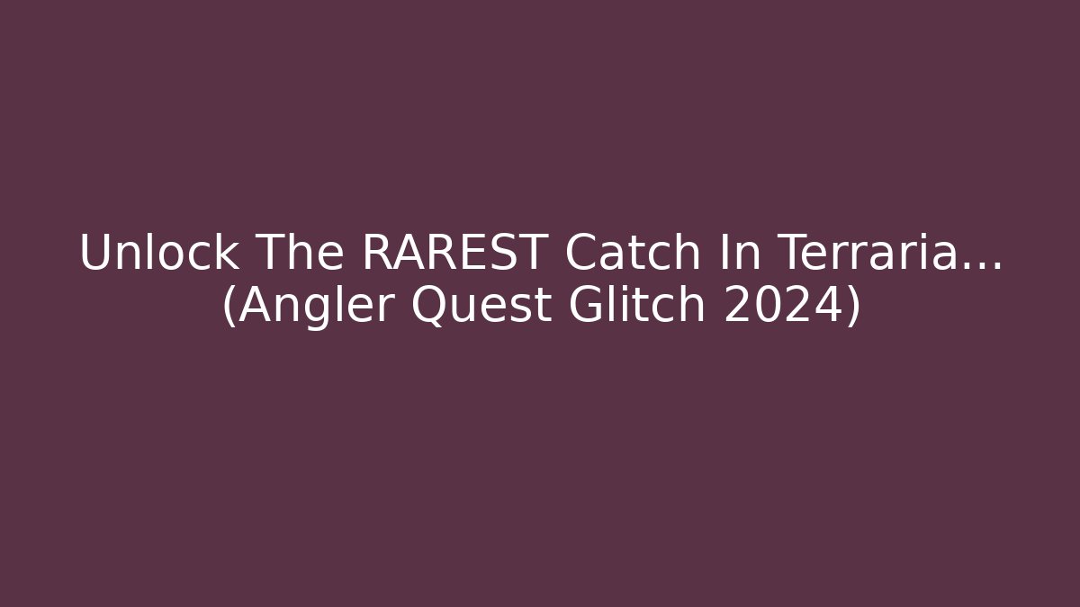 Unlock The RAREST Catch In Terraria... (Angler Quest Glitch 2024)
