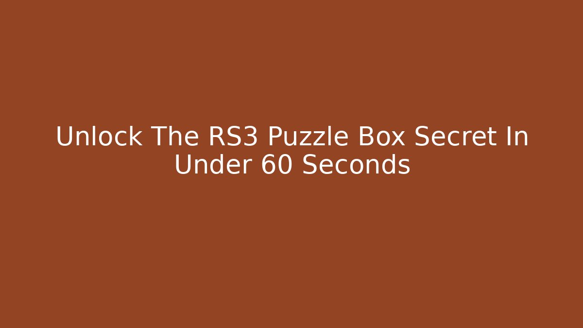 Unlock The RS3 Puzzle Box Secret In Under 60 Seconds