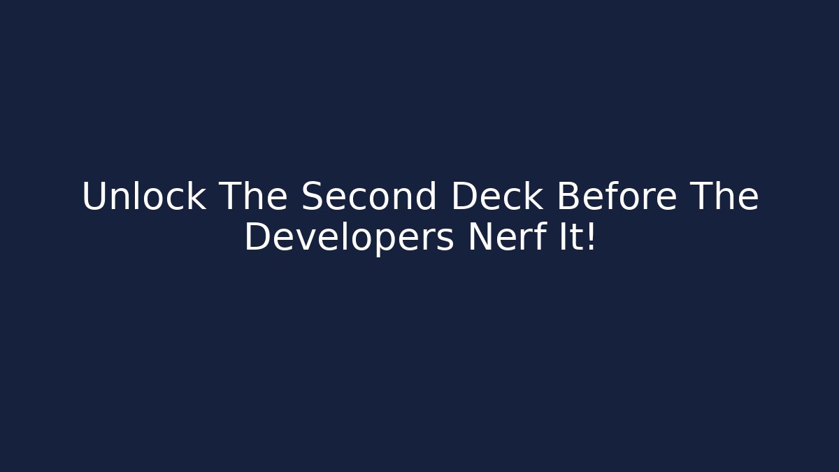 Unlock The Second Deck Before The Developers Nerf It! - Create More Assets