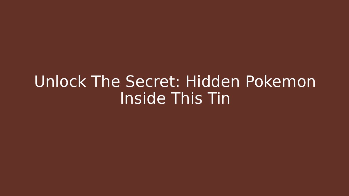 Unlock The Secret: Hidden Pokemon Inside This Tin