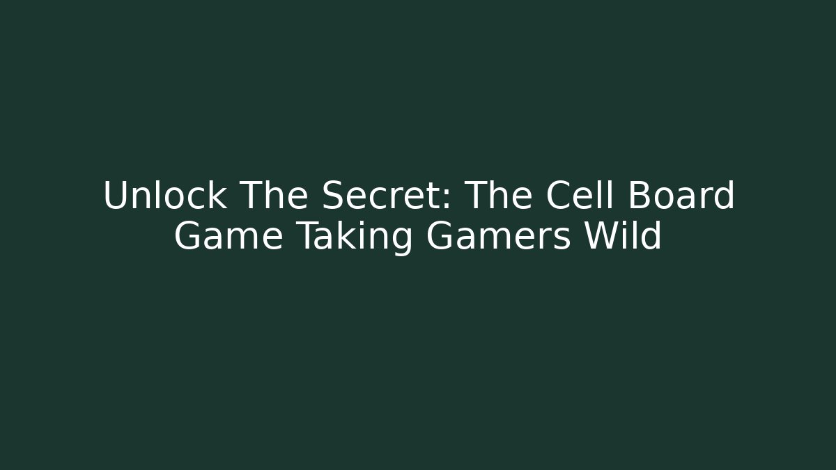Unlock The Secret: The Cell Board Game Taking Gamers Wild