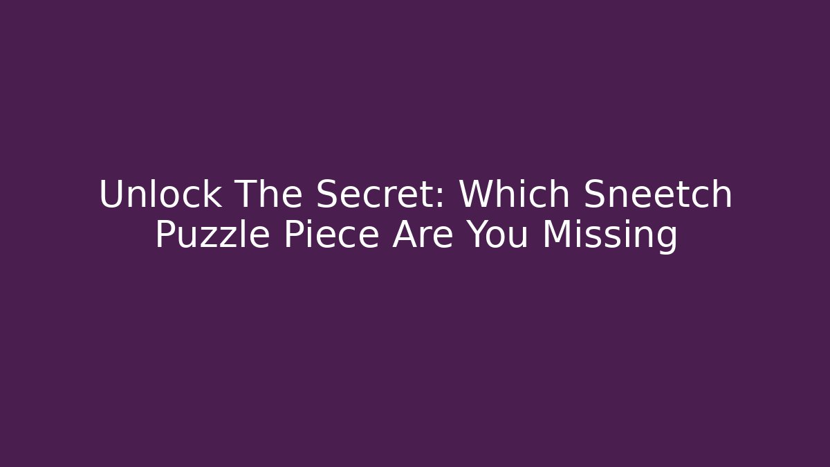 Unlock The Secret: Which Sneetch Puzzle Piece Are You Missing