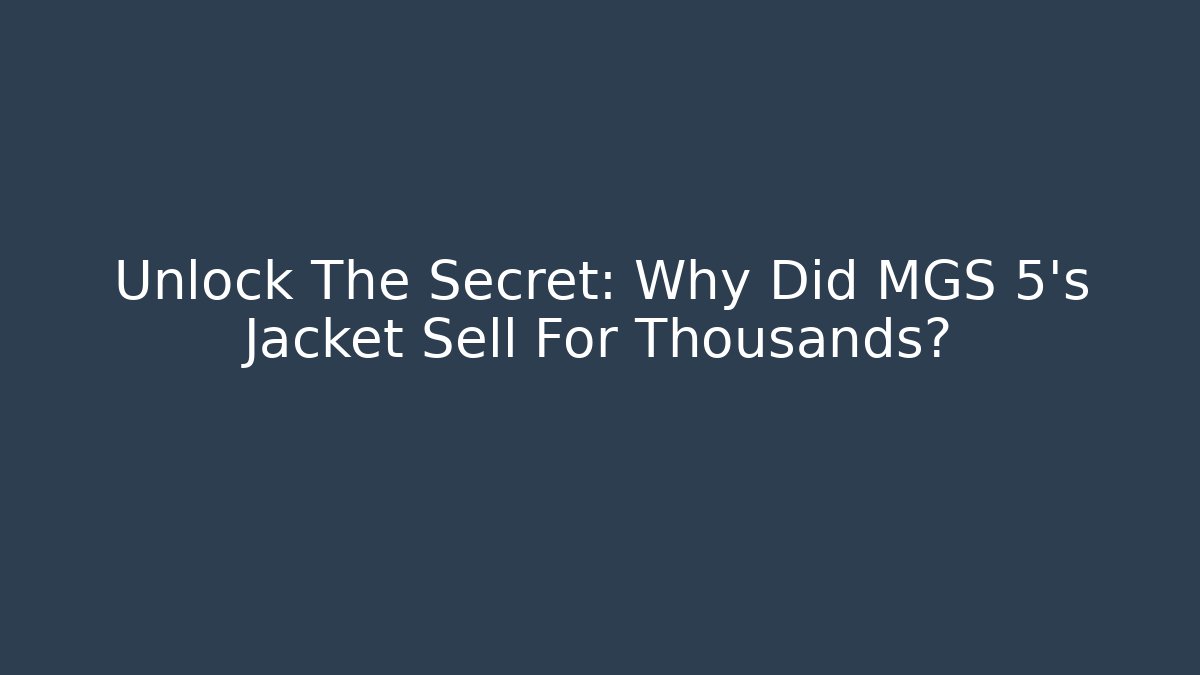 Unlock The Secret: Why Did MGS 5's Jacket Sell For Thousands?