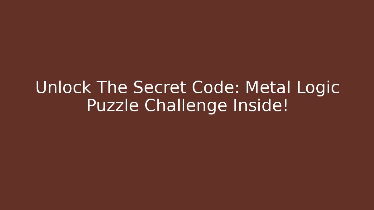 Unlock The Secret Code: Metal Logic Puzzle Challenge Inside! - Create More Assets