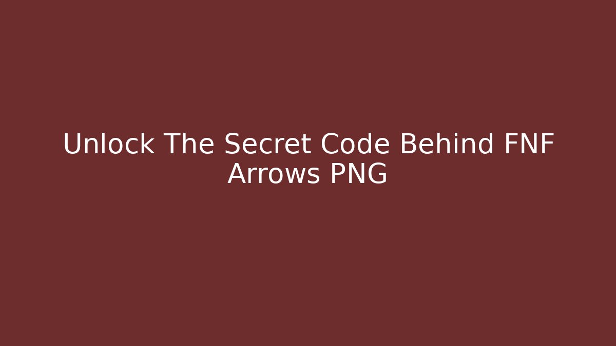 Unlock The Secret Code Behind FNF Arrows PNG - Create More Assets