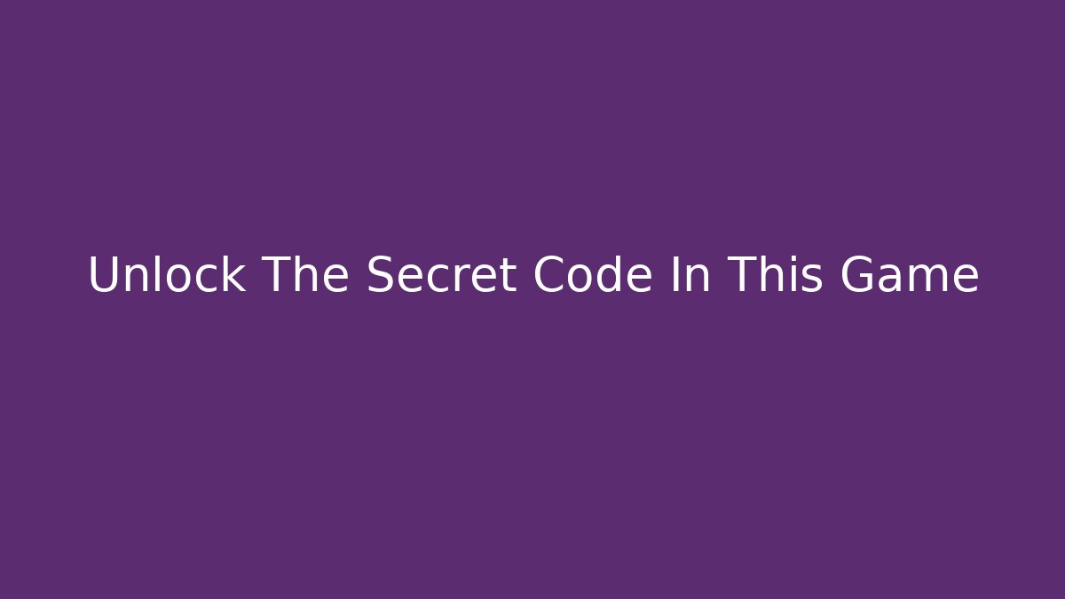 Unlock The Secret Code In This Game
