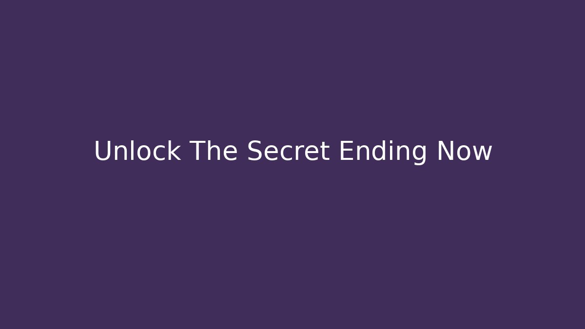 Unlock The Secret Ending Now - Create More Assets