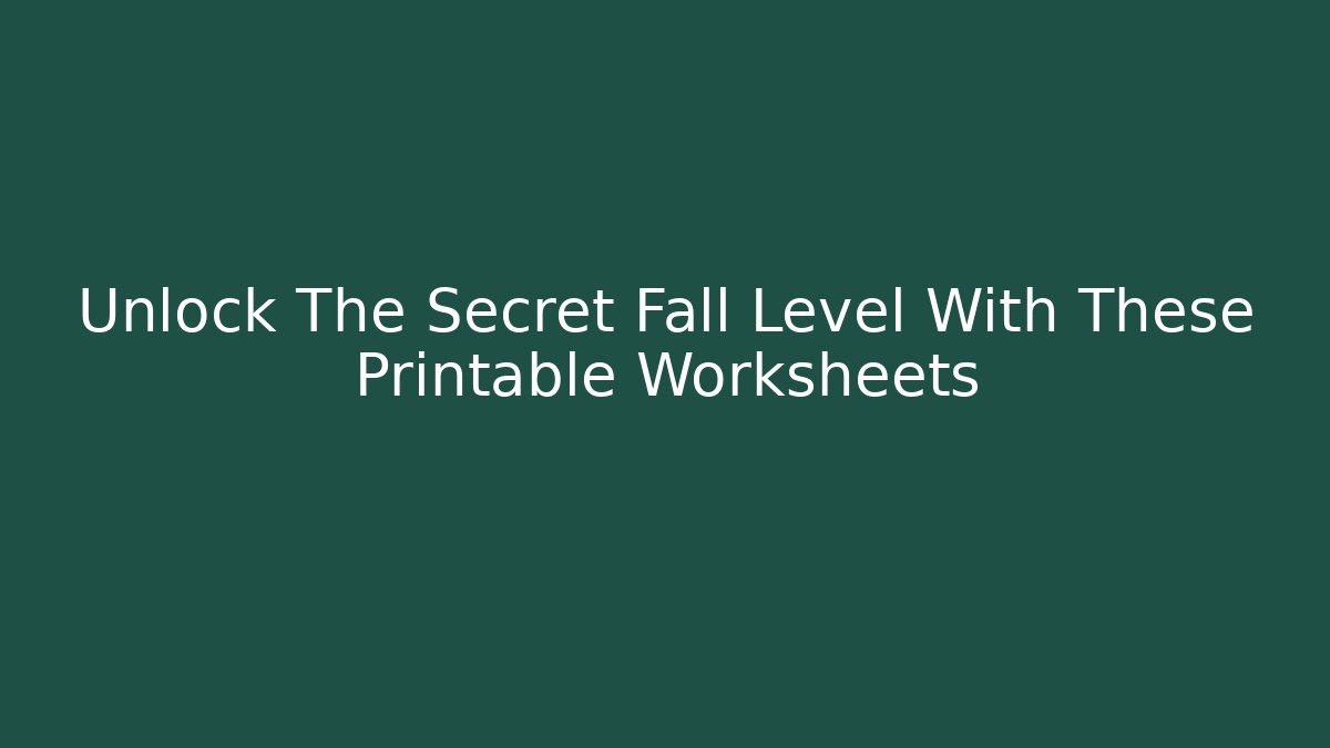 Unlock The Secret Fall Level With These Printable Worksheets
