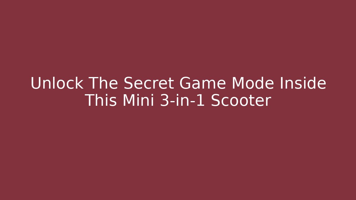 Unlock The Secret Game Mode Inside This Mini 3-in-1 Scooter