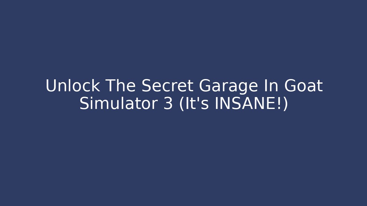 Unlock The Secret Garage In Goat Simulator 3 (It's INSANE!)