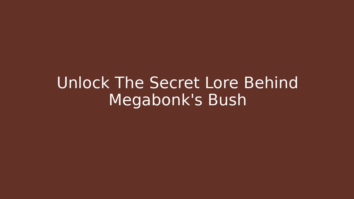Unlock The Secret Lore Behind Megabonk's Bush