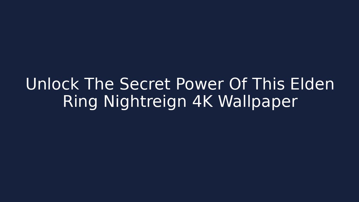 Unlock The Secret Power Of This Elden Ring Nightreign 4K Wallpaper