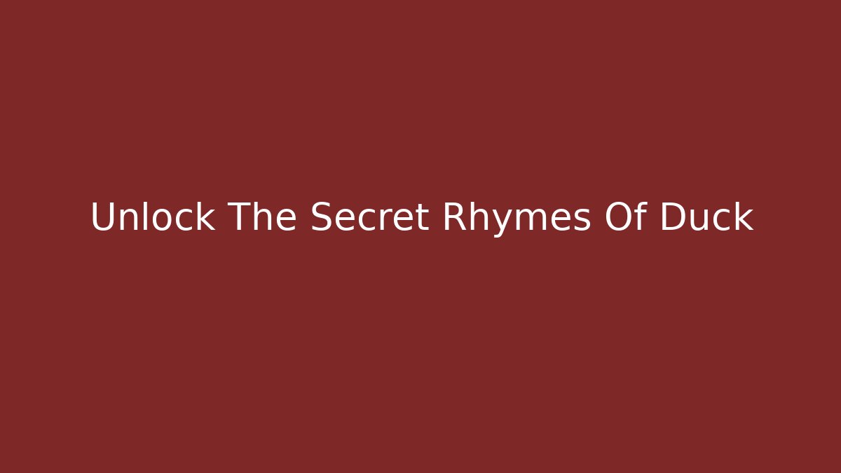 Unlock The Secret Rhymes Of Duck