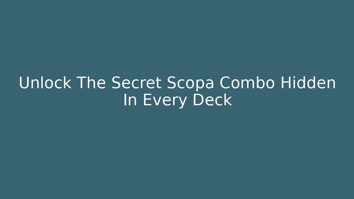Unlock The Secret Scopa Combo Hidden In Every Deck