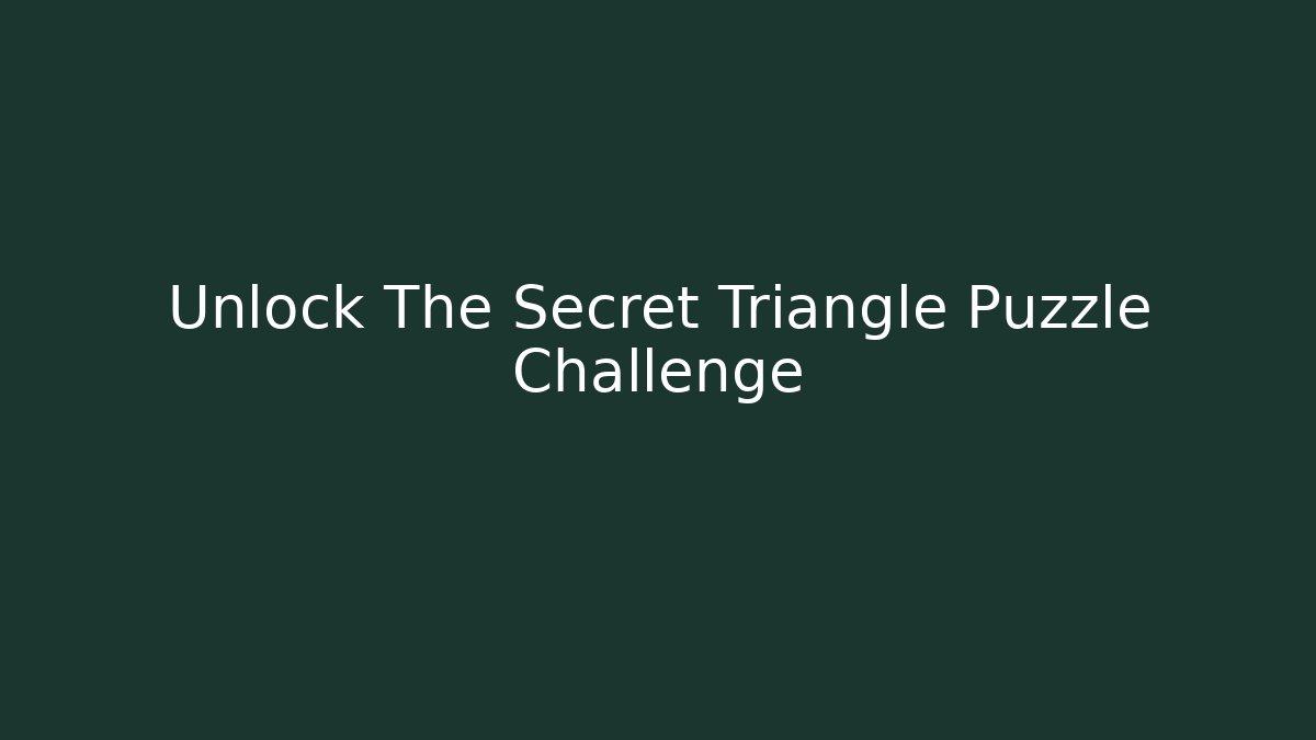 Unlock The Secret Triangle Puzzle Challenge - Create More Assets