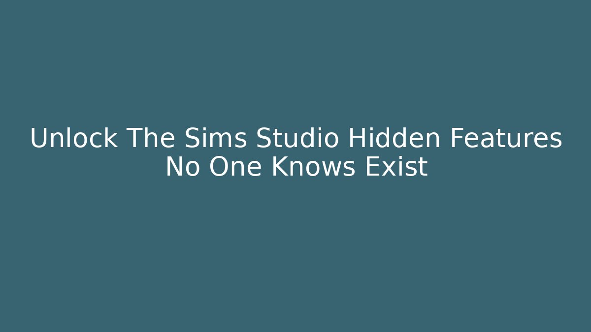 Unlock The Sims Studio Hidden Features No One Knows Exist - Create More Assets