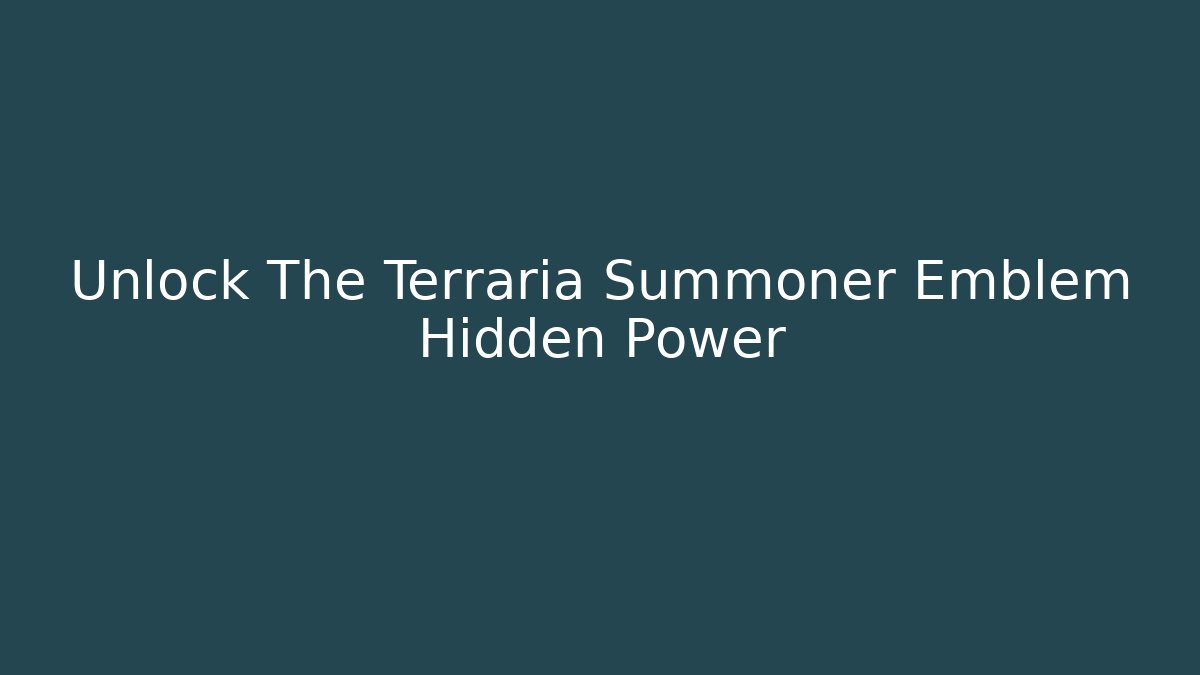 Unlock The Terraria Summoner Emblem Hidden Power