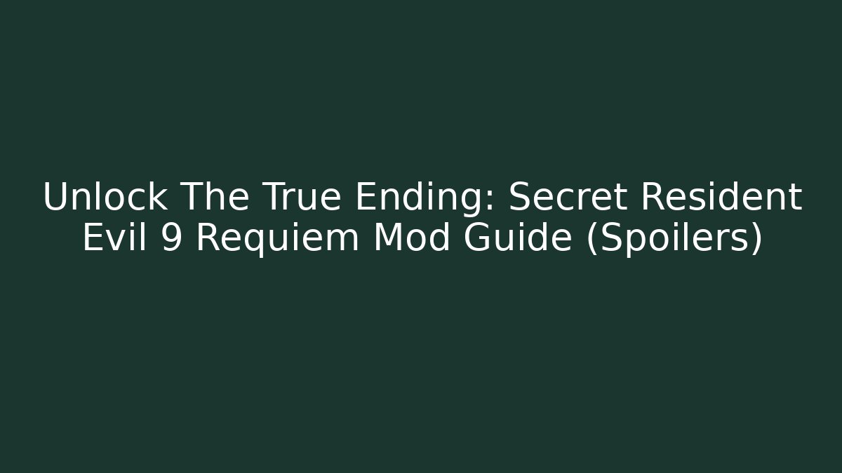 Unlock The True Ending: Secret Resident Evil 9 Requiem Mod Guide (Spoilers)