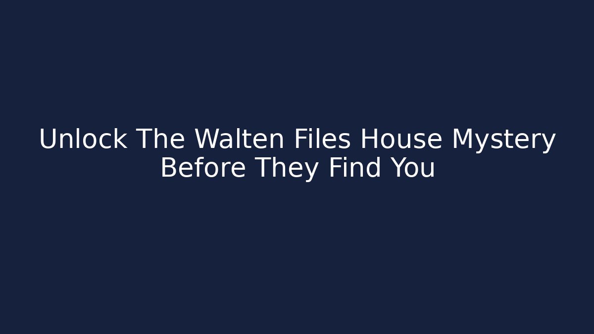 Unlock The Walten Files House Mystery Before They Find You