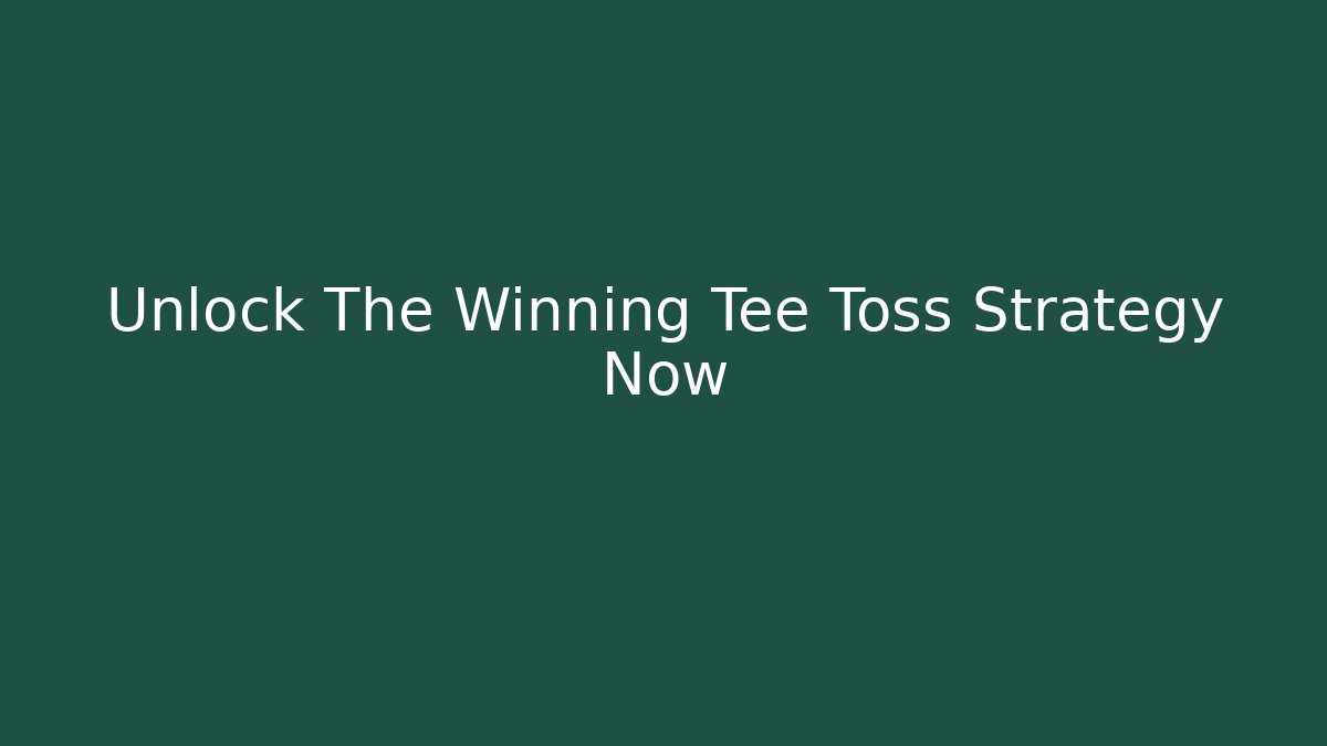 Unlock The Winning Tee Toss Strategy Now