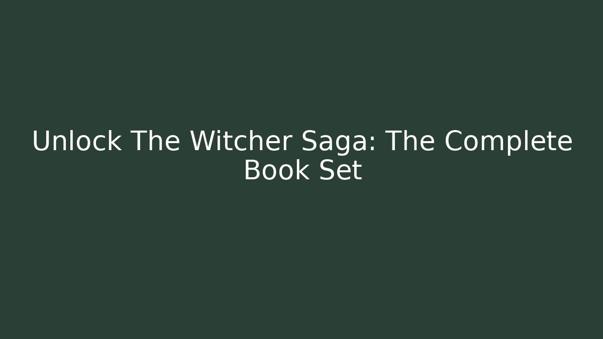 Unlock The Witcher Saga: The Complete Book Set