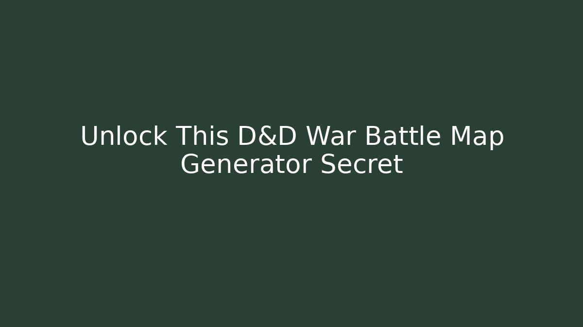 Unlock This D&D War Battle Map Generator Secret