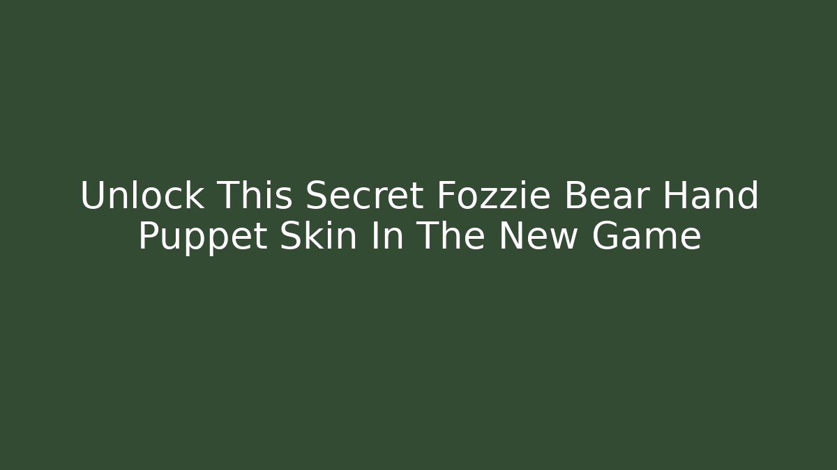 Unlock This Secret Fozzie Bear Hand Puppet Skin In The New Game