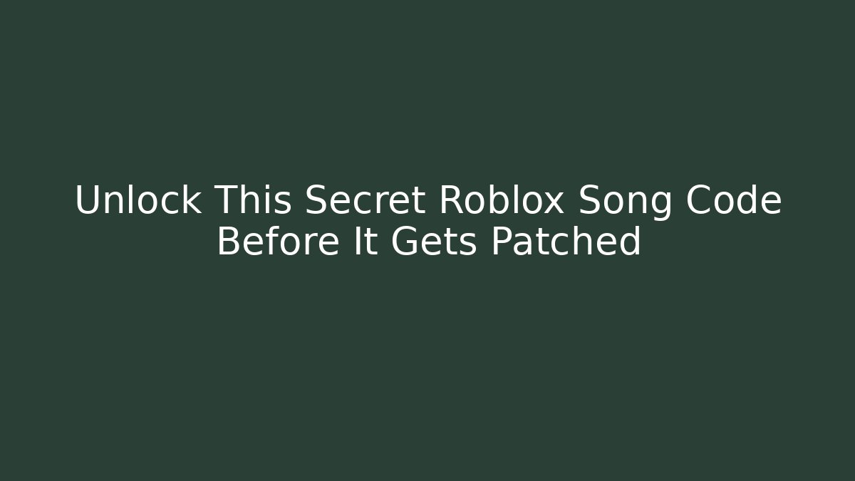 Unlock This Secret Roblox Song Code Before It Gets Patched - Create More Assets
