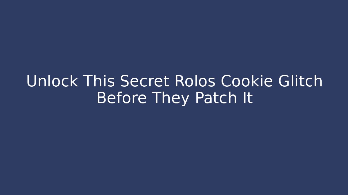 Unlock This Secret Rolos Cookie Glitch Before They Patch It - Create More Assets