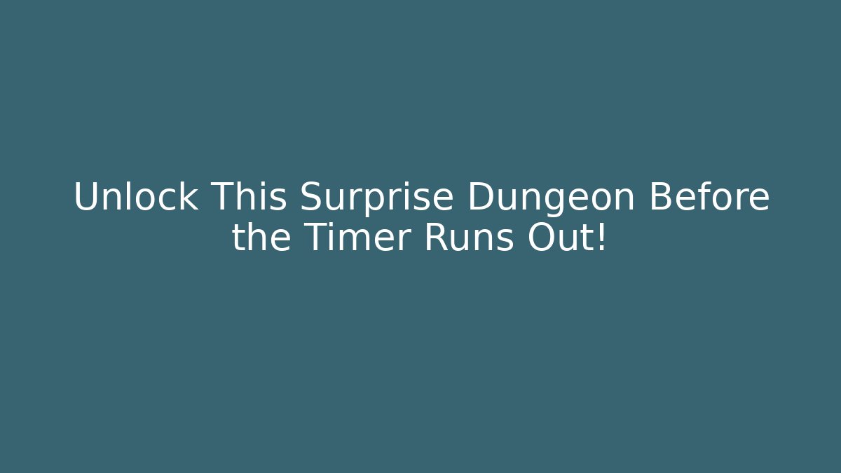 Unlock This Surprise Dungeon Before the Timer Runs Out! - Create More Assets