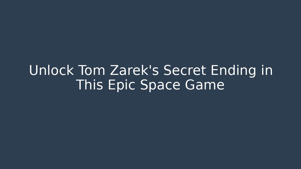 Unlock Tom Zarek's Secret Ending in This Epic Space Game