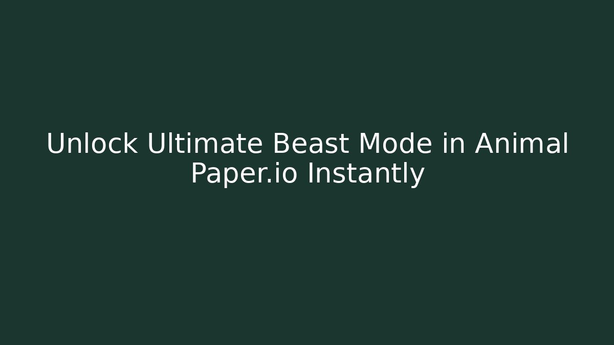 Unlock Ultimate Beast Mode in Animal Paper.io Instantly