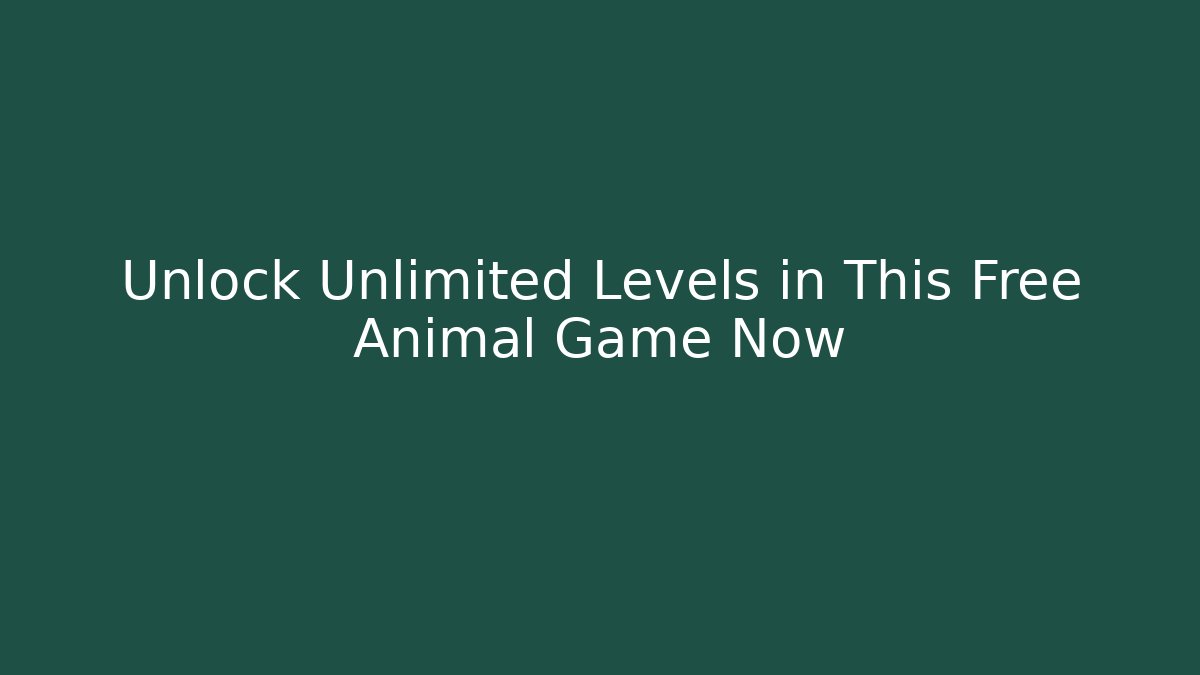 Unlock Unlimited Levels in This Free Animal Game Now