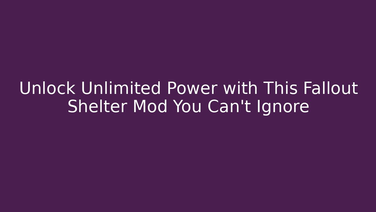 Unlock Unlimited Power with This Fallout Shelter Mod You Can't Ignore