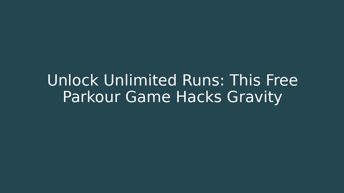 Unlock Unlimited Runs: This Free Parkour Game Hacks Gravity
