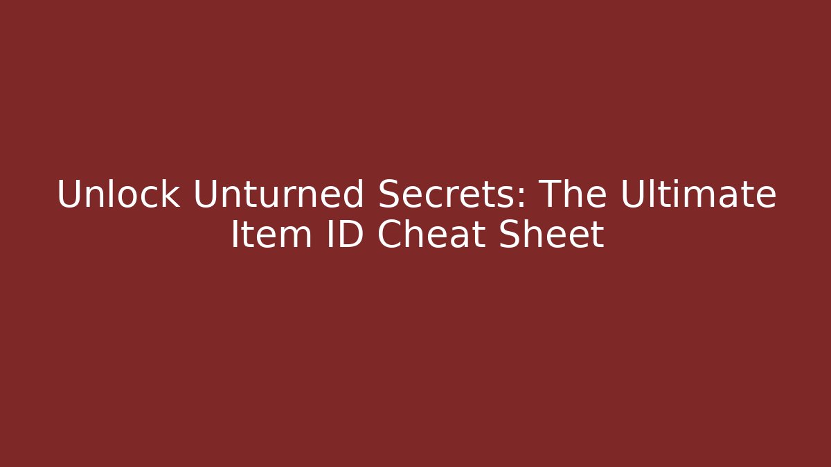 Unlock Unturned Secrets: The Ultimate Item ID Cheat Sheet - Create More Assets