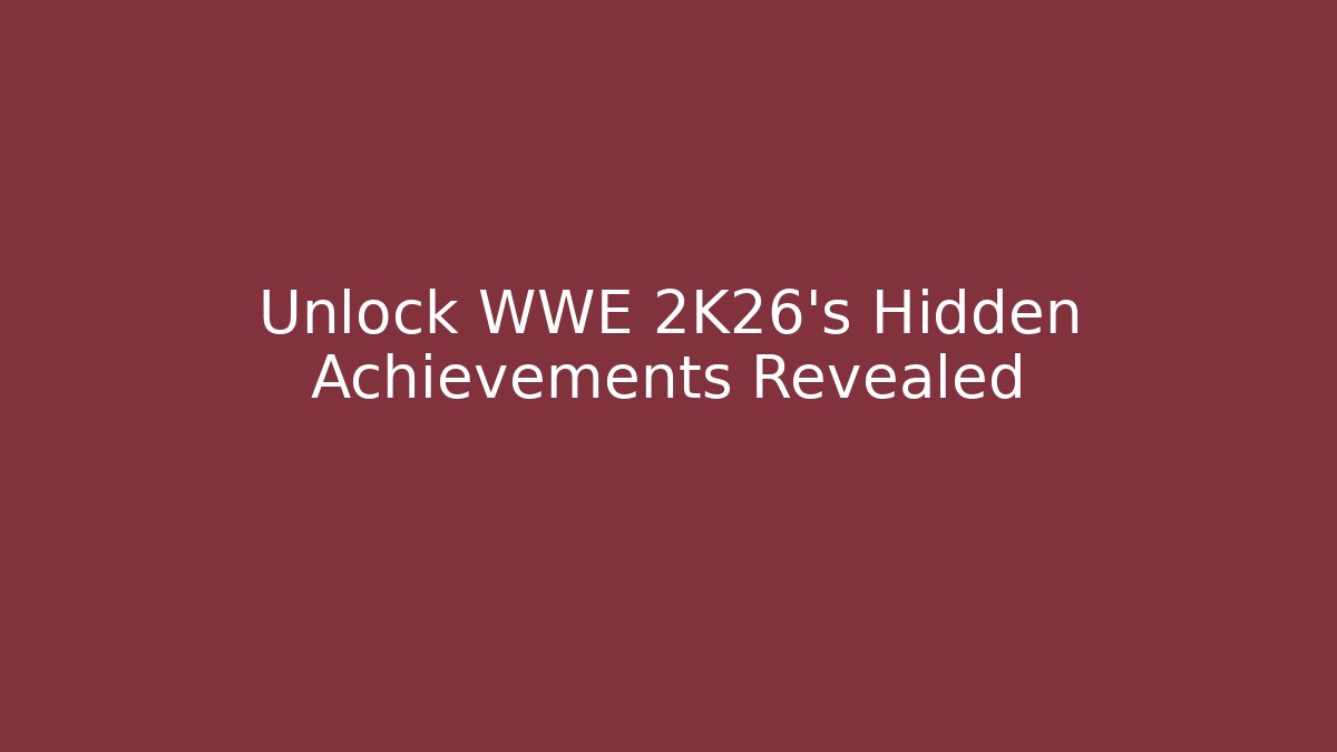 Unlock WWE 2K26's Hidden Achievements Revealed