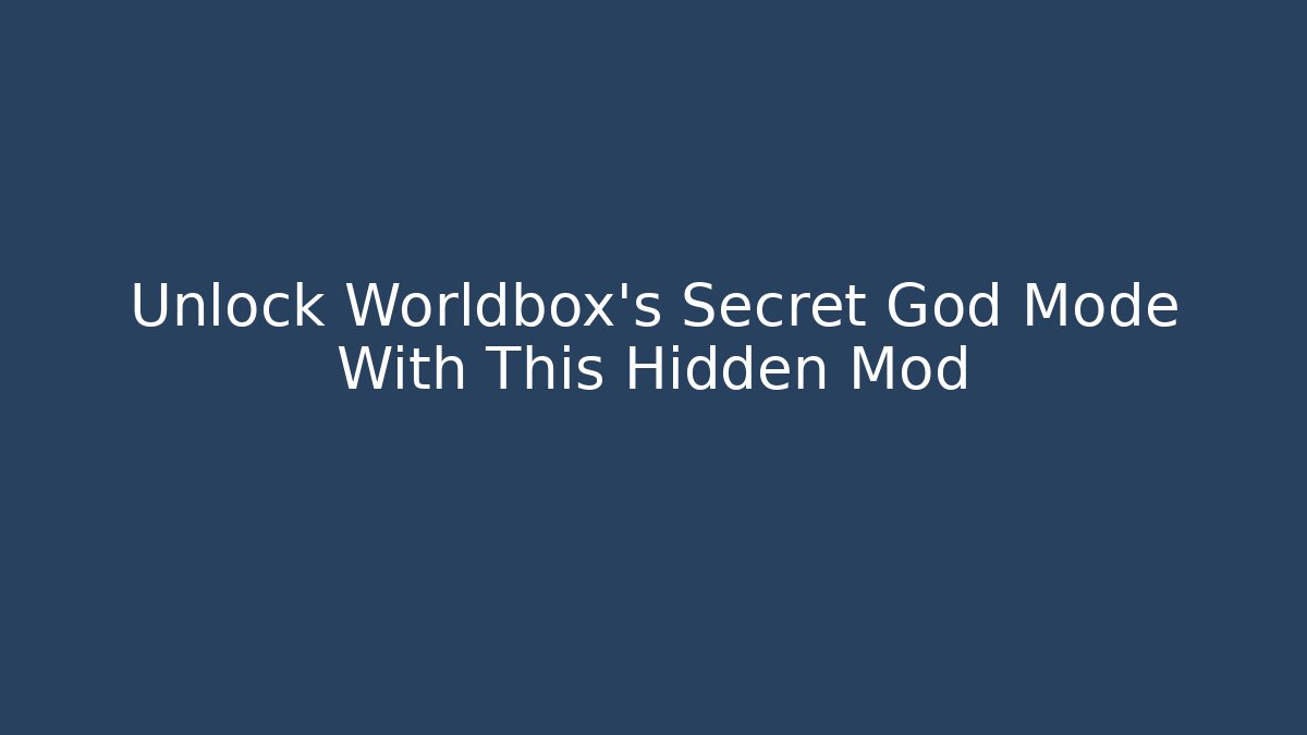 Unlock Worldbox's Secret God Mode With This Hidden Mod - Create More Assets