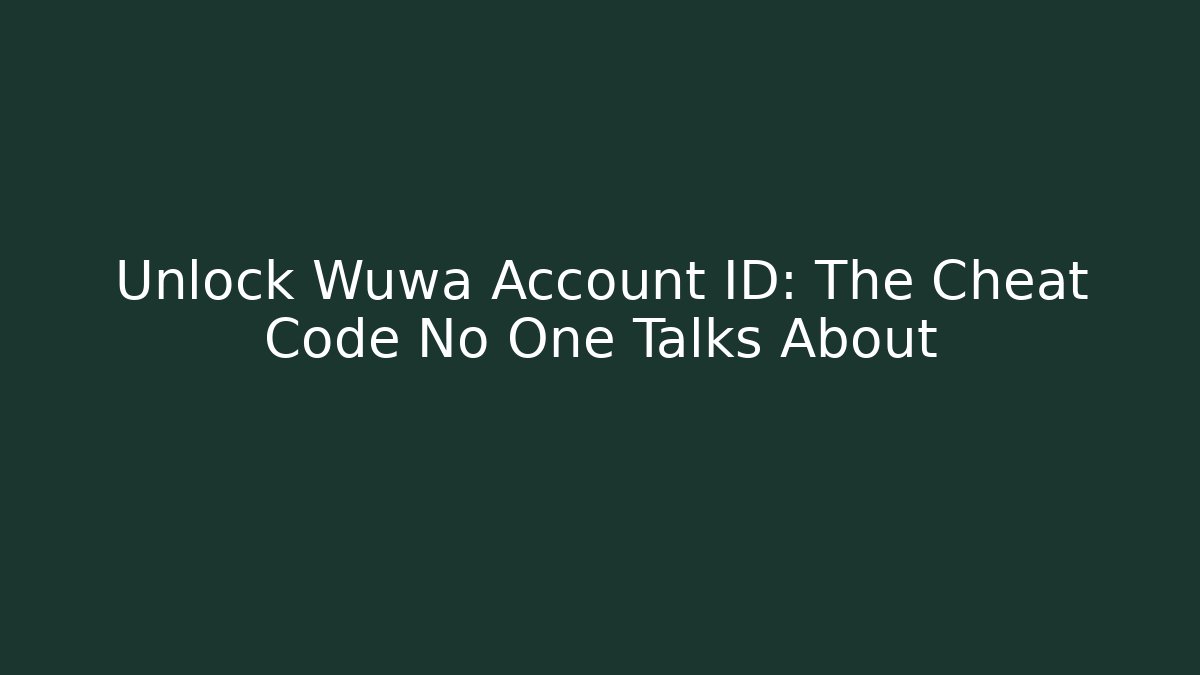 Unlock Wuwa Account ID: The Cheat Code No One Talks About - Create More Assets